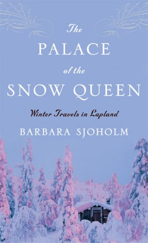 City Travel Guides Discounted  Books : The Palace of the Snow Queen: Winter Travels in Lapland