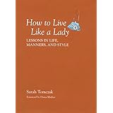 how to live like a lady lessons in life manners and style