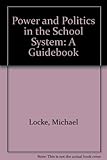 Power and politics in the school system : a guidebook