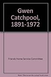 Gwen Catchpool, 1891-1972