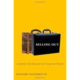 Selling Out: Academic Freedom and the Corporate Marketby Howard Woodhouse