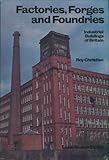 Factories, forges and foundries : industrial buildings of Britain