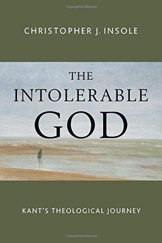The Intolerable God: Kant's Theological Journey