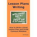 Lesson Plans Writing: How to Write a Good Lesson Plan and Avoid Common Mistakes. ~ Neil Karper