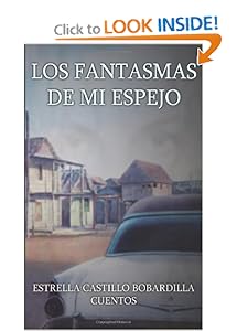 Los fantasmas de mi espejo (Spanish Edition) Estrella Castillo Bobadilla and Publicaciones Miami editorial