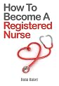 How To Become A Registered Nurse