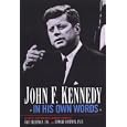 John F. Kennedy In His Own Words by Eric Freedman and Edward Hoffman