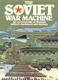 The illustrated encyclopedia of the strategy, tactics and weapons of the Soviet war machine