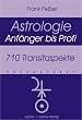 710 Transitaspekte: Astrologie. Anf�nger bis Profi