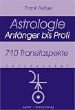 710 Transitaspekte: Astrologie. Anf�nger bis Profi