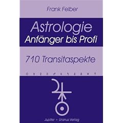 710 Transitaspekte: Astrologie. Anf�nger bis Profi