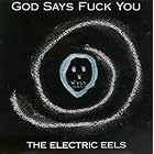 God Says Fuck You by Electric Eels