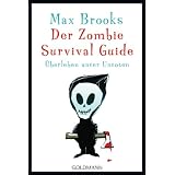 Der Zombie Survival Guide: �berleben unter Untotenvon "Max Brooks"