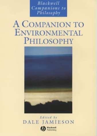 A Companion to Environmental Philosophy (Blackwell Companions to Philosophy)