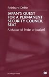Japan's Quest For A Permanent Security Council Seat: A Matter of Pride or Justice? (St. Antony's)