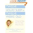 Twelve Hours' Sleep by Twelve Weeks Old: A Step-by-Step Plan for Baby Sleep Success