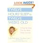 Twelve Hours' Sleep by Twelve Weeks Old: A Step-by-Step Plan for Baby Sleep Success