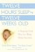 Twelve Hours' Sleep by Twelve Weeks Old: A Step-by-Step Plan for Baby Sleep Success