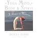 Yoga Mind, Body and Spirit: A Return to Wholeness