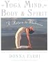 Yoga Mind, Body & Spirit: A Return to Wholeness
