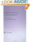 Frederick Douglass's Curious Audiences: Ethos in the Age of the Consumable Subject (Studies in Major Literary Authors, 35)