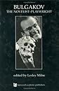 Bulgakov: The Novelist-Playwright (Russian Theatre Archive)