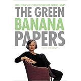 the green banana papers  marketing secrets for technology entrepreneurs