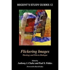 Flickering Images: Theology and Film in Dialogue (Regent's Study Guides)
