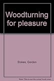 Woodturning for pleasure