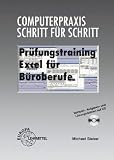 Produkt-Bild: Pr&uuml;fungstraining Excel f&uuml;r B&uuml;roberufe: Eine systematische Vorbereitung auf die Excel-Aufgaben der praktischen Pr&uuml;fung f&uuml;r B&uuml;rokaufleute und Kaufleute f&uuml;r B&uuml;rokommunikation