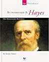 Rutherford B. Hayes: Our Nineteenth President (Our Presidents)