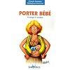 Porter b�b� : Avantages et bienfaits