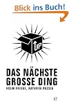 Das n�chste gro�e Ding: Kolumnensammlung