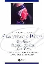 A Companion to Shakespeare's Works: Poems, Problem Comedies, Late Plays v. 4 (Blackwell Companions to Literature and Culture)