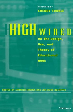 High Wired: On the Design, Use, and Theory of Educational MOOs