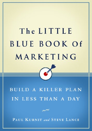 The Little Blue Book of Marketing: Build a Killer Plan in Less Than a Day