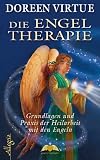 Produkt-Bild: Die Engel Therapie: Grundlagen und Praxis der Heilarbeit mit den Engeln