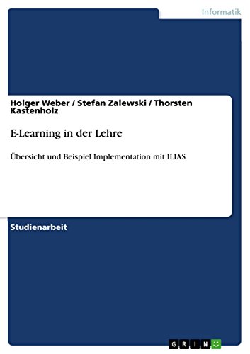 E-Learning in der Lehre: Übersicht und Beispiel Implementation mit ILIAS (German Edition)
