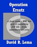 Operation Ersatz: A novel about an al Qaeda counterfeiting operation in the Philippines