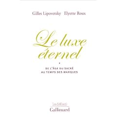 Le Luxe �ternel : De l'�ge du sacr� au temps des marques