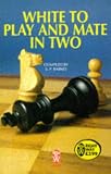 White to Play and Mate in Two (Paperfronts)