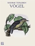 Brehms Tierleben: V&ouml;gel - Alfred E. Brehm