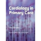 Cardiology in Primary Care by Clive Handler