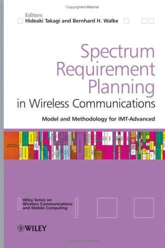 Spectrum Requirement Planning in Wireless Communications: Model and Methodology for IMT - Advanced (Wireless Communications and Mobile Computing)