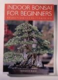 Bonsai Boy's Indoor Bonsai for Beginners - Selection, Care & Training<br>By Werner M. Busch<br>