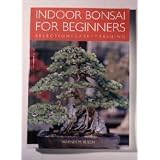 Indoor Bonsai for Beginners - Selection, Care Training.By Werner M. Busch.