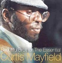 Beautiful Brother: the Essential Curtis Mayfield