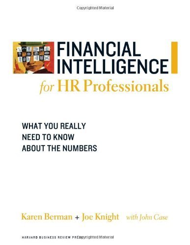 Financial Intelligence for HR Professionals: What You Really Need to Know About the Numbers by Berman, Karen, Knight, Joe (2008) Paperback