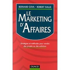 Le Marketing d'affaires: Strat�gies et m�thodes pour vendre des projets ou des solutions