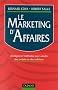 Le Marketing d'affaires: Strat�gies et m�thodes pour vendre des projets ou des solutions